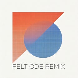 Felt Ode (Remix)