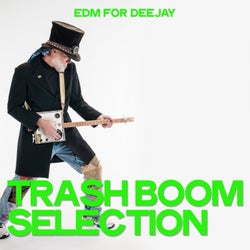 Trash Boom Selection (EDM For Deejay)