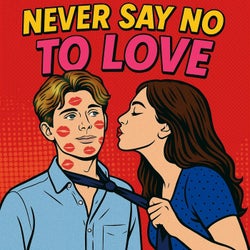 Never Say No To Love