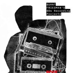 Burnt Friedman's 80s Recording Projects