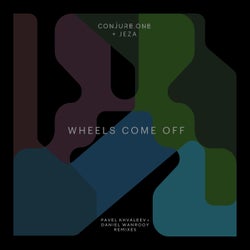 Wheels Come Off - Pavel Khvaleev + Daniel Wanrooy Remixes