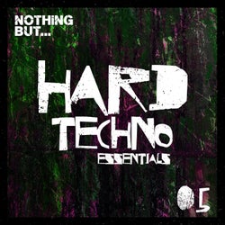 Nothing But... Hard Techno Essentials, Vol. 05