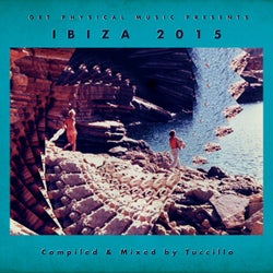 Get Physical Music Presents: Ibiza 2015 Compiled & Mixed By Tuccillo