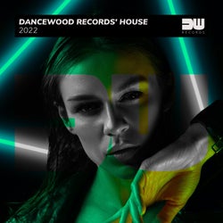 Dancewood Records' House 2022