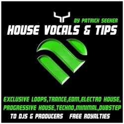 House Vocals & Tips By Patrick Seeker
