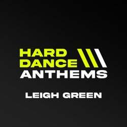Hard Dance Anthems (Mixed by Leigh Green)