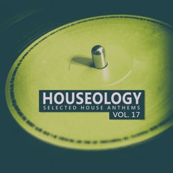Houseology, Vol. 17 (Selected House Anthems)