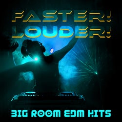 Faster! Louder! Big Room EDM Hits