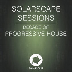 Solarscape Sessions: Decade Of Progressive House