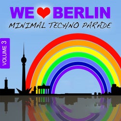 We Love Berlin 3 - Minimal Techno Parade