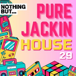 Nothing But... Pure Jackin' House, Vol. 29