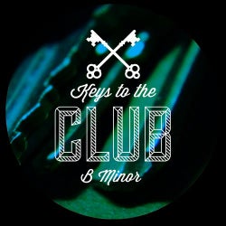 Keys To The Club B minor