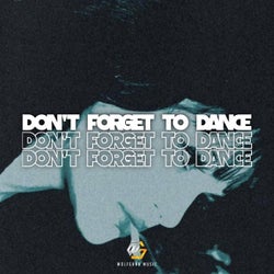 DON'T FORGET TO DANCE