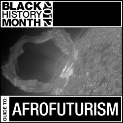 Black History Month: Guide to Afrofuturism