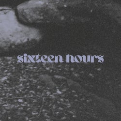 sixteen hours