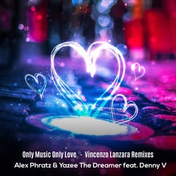 Only Music Only Love (feat. Denny V) [Vincenzo Lanzara Remixes]