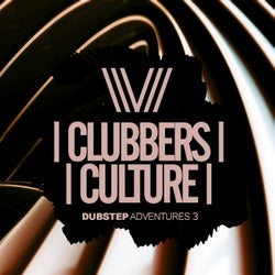 Clubbers Culture: Dubstep Adventures 3