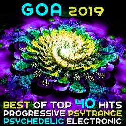Goa 2019 – Best Of 40 Top Hits Progressive Psytrance & Psychedelic Electronic Dance