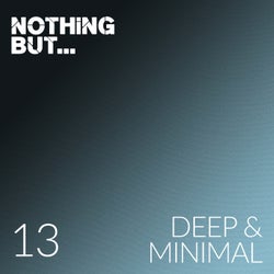 Nothing But... Deep & Minimal, Vol. 13