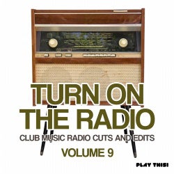 Turn On The Radio, Vol. 9 - Club Music Radio Cuts And Edits