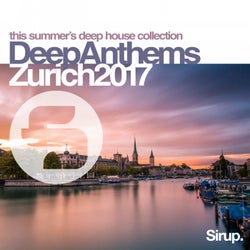 Sirup Deep Anthems Zurich 2017