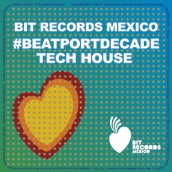 BIT Records Mexico #BeatportDecade Tech House