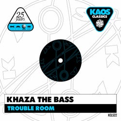 Khaza The Bass - Trouble Room