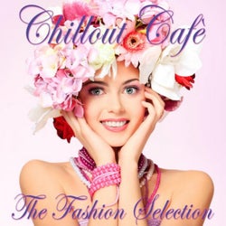 Chillout Cafe (The Fashion Selection)