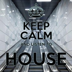 Keep Calm and Listen to House