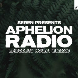 Aphelion Radio 030 - Hour 1: August 10, 2020