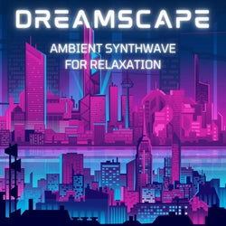 Dreamscape: Ambient Synthwave for Relaxation