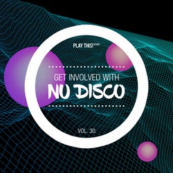 Get Involved With Nu Disco Vol. 30