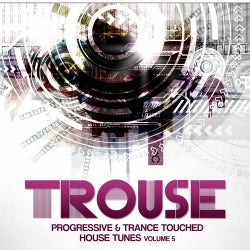 Trouse! Vol. 5 - Progressive & Trance Touched House Tunes