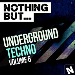 Nothing But... Underground Techno, Vol. 6
