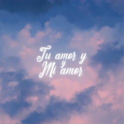 Tu Amor y Mi Amor