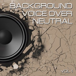 Background Voice over Neutral, Vol. 1