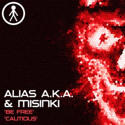 Alias A.K.A. & MiSinki - Be Free / Cautious