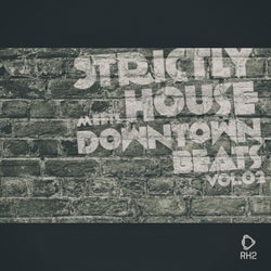 Strictly House Meets Downtown Beats, Vol.02