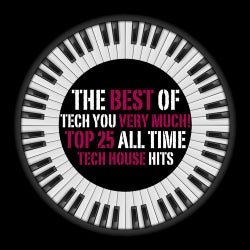 The Best of Tech You Very Much (Top 25 All Time Tech House Hits)