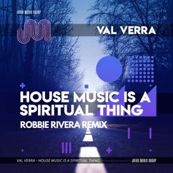 House Music is a Spiritual Thing (Robbie Rivera Remix)