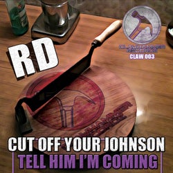 Cut Off Your Johnson/Tell Him Im Coming