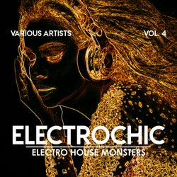 Electrochic (Electro House Monsters), Vol. 4
