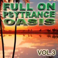 Full On Psytrance Oasis, Vol. 3
