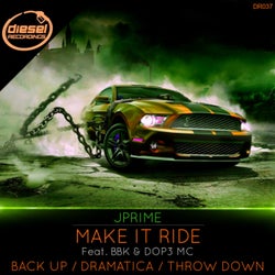 Make It Ride / Back Up / Dramatica / Throw Down