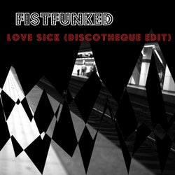 Love Sick (Discotheque Edit)