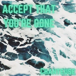 Accept That You're Gone