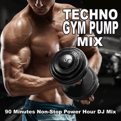 Techno Gym Pump Mix (90 Minutes Non-Stop Power Hour DJ Mix w/The Best Techno, Acid Techno & Hard Techno)