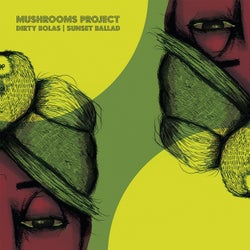 Mushrooms Project - Dirty Bolas / Sunset Ballad