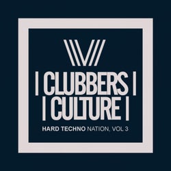 Clubbers Culture: Hard Techno Nation, Vol.3