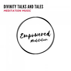 Divinity Talks and Tales - Meditation Music